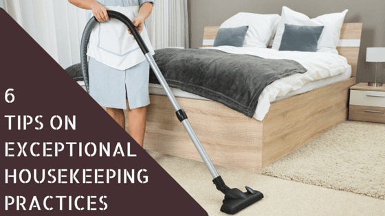 6 Tips On How To Maintain Exceptional Housekeeping